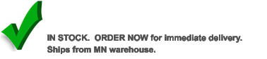 IN STOCK.  ORDER NOW for immediate delivery.  Ships from MN warehouse.