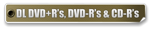 DL DVD+R’s, DVD-R’s & CD-R’s