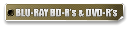 BLU-RAY BD-R’s & DVD-R’s